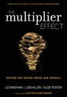 The Multiplier Effect: Tapping the Genius Inside Our Schools By Liz Wiseman, Lois N. Allen, Elise Foster Cover Image