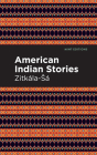 American Indian Stories By Zitkala-Sa, Mint Editions (Contribution by) Cover Image
