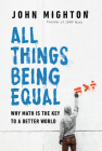 All Things Being Equal: Why Math Is the Key to a Better World By John Mighton Cover Image
