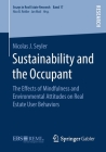 Sustainability and the Occupant: The Effects of Mindfulness and Environmental Attitudes on Real Estate User Behaviors (Essays in Real Estate Research #17) By Nicolas J. Seyler Cover Image