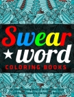 Swear Word Coloring Books: An Adult Coloring Book of 30 Hilarious, Rude and Funny Swearing and Sweary Designs By Jay Coloring Cover Image