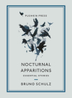 Nocturnal Apparitions: Essential Stories By Bruno Schulz, Stanley Bill (Translated by) Cover Image