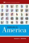 Families in America (Sociology in the Twenty-First Century #4) By Susan L. Brown Cover Image
