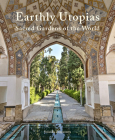 Earthly Utopias: Sacred Gardens of the World By Yolanda Zappaterra Cover Image