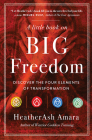 A Little Book on Big Freedom: Discover the Four Elements of Transformation Cover Image