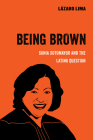 Being Brown: Sonia Sotomayor and the Latino Question (American Studies Now: Critical Histories of the Present #9) Cover Image