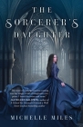 The Sorcerer's Daughter By Michelle Miles Cover Image