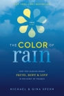 The Color of Rain: How Two Families Found Faith, Hope, and Love in the Midst of Tragedy By Michael Spehn, Gina Kell Spehn Cover Image