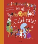 We All Celebrate! By Chitra Soundar, Jenny Bloomfield (Illustrator) Cover Image