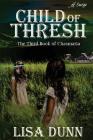 Child of Thresh (Chasmaria Chronicles #3) By Lisa Dunn Cover Image