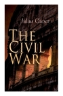The Civil War By Julius Caesar, W. a. McDevitte, W. S. Bohn Cover Image
