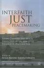 Interfaith Just Peacemaking: Jewish, Christian, and Muslim Perspectives on the New Paradigm of Peace and War By S. Thistlethwaite (Editor) Cover Image