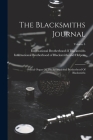 The Blacksmiths Journal: Official Organ Of The International Brotherhood Of Blacksmiths; Volume 4 By International Brotherhood of Blacksmi (Created by), International Brotherhood of Blacksmith (Created by) Cover Image