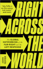 Right Across the World: The Global Networking of the Far-Right and the Left Response By John Feffer Cover Image