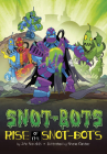 Rise of the Snot-Bots By John Sazaklis, Shane Clester (Illustrator) Cover Image