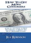 How To Get More Customers: Better Business Builder Series Book 2 By Ira Robinson Cover Image
