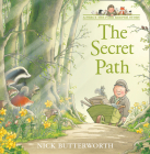 The Secret Path By Nick Butterworth, Nick Butterworth (Illustrator) Cover Image