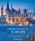 Secret Cities of Europe: 70 Charming Places Away from the Crowds By Henning Aubel Cover Image