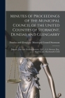Minutes of Proceedings of the Municipal Council of the United Counties of Stormont, Dundas and Glengarry [microform]: January, June and October Sessio By Dundas And Glengarry (Ont ). Stormont (Created by) Cover Image