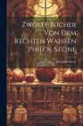 Zwölff Bücher Von Dem Rechten Wahren Philos. Steine Cover Image