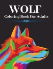 Wolf Coloring Book For Adults: An Adult Colouring Pages With Wolves Designs For Stress Relief And Relaxation Cover Image