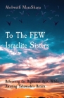 To The FEW Israelite Sisters: Rehearsing the Righteous Acts, While Awaiting Yahawashi's Return Cover Image