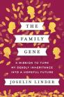 The Family Gene: A Mission to Turn My Deadly Inheritance into a Hopeful Future By Joselin Linder Cover Image