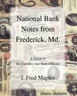 National Bank Notes from Frederick, Md.: A Guide to the Currency and Bank Officers Cover Image
