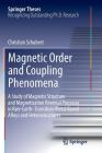 Magnetic Order and Coupling Phenomena: A Study of Magnetic Structure and Magnetization Reversal Processes in Rare-Earth-Transition-Metal Based Alloys (Springer Theses) By Christian Schubert Cover Image