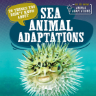 20 Things You Didn't Know about Sea Animal Adaptations By Sloane Hughes Cover Image