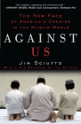 Against Us: The New Face of America's Enemies in the Muslim World By Jim Sciutto Cover Image