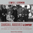 Churchill, Roosevelt & Company Lib/E: Studies in Character and Statecraft Cover Image