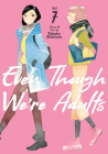 Even Though We're Adults Vol. 7 By Takako Shimura Cover Image