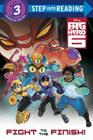 Fight to the Finish! (Disney Big Hero 6) (Step into Reading) By Bill Scollon, The Disney Storybook Art Team (Illustrator) Cover Image