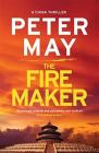The Firemaker (The China Thrillers #1) By Peter May Cover Image