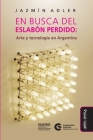 En busca del eslabón perdido (edición a color): Arte y tecnología en Argentina By Jazmín Adler Cover Image