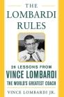 The Lombardi Rules: 25 Lessons from Vince Lombardi--The World's Greatest Coach (Mighty Manager) By Vince Lombardi Cover Image