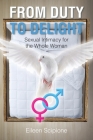 From Duty to Delight: Sexual Intimacy for the Whole Woman Cover Image