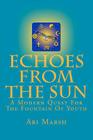 Echoes from the Sun: A Modern Quest for the Fountain of Youth By Ari Marsh Cover Image