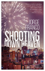 Shooting Down Heaven By Jorge Franco, Andrea Rosenberg (Translator) Cover Image