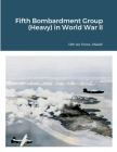 Fifth Bombardment Group (Heavy) in World War II By 13th Air Force Usaaf Cover Image