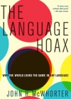 Language Hoax By John H. McWhorter Cover Image