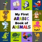 My First Arabic Book Of Animals: A Colorful Arabic Alphabet Picture Book With English Translation: Bilingual(English/Arabic) Book For Little Babies, T Cover Image