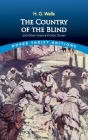 The Country of the Blind: And Other Science-Fiction Stories By H. G. Wells, Martin Gardner (Editor) Cover Image