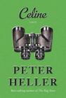 Celine: A novel By Peter Heller Cover Image