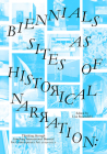 Biennials as Sites of Historical Narration: Thinking Through Göteborg International Biennial for Contemporary Art 2019-2021 By Lisa Rosendahl (Editor), Ariella Aïsha Azoulay (Text by (Art/Photo Books)), Michael Barrett (Text by (Art/Photo Books)) Cover Image