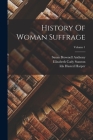 History Of Woman Suffrage; Volume 1 Cover Image