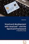 Smartcard development with JavaCard(TM) and the OpenCard Framework - A feasibility study By Marcel Ecks Cover Image