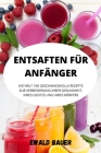 Entsaften Für Anfänger By Ewald Bauer Cover Image