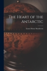 The Heart of the Antarctic By Ernest Henry Shackleton Cover Image